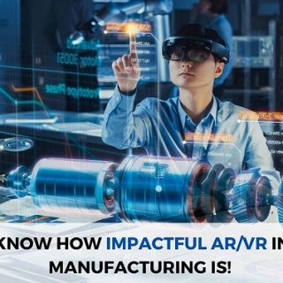 Know how impactful ARVR in Manufacturing is!