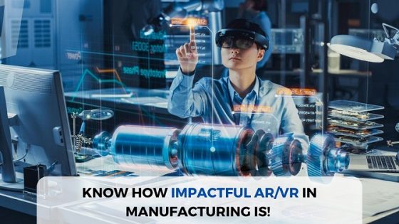 Know how impactful ARVR in Manufacturing is!