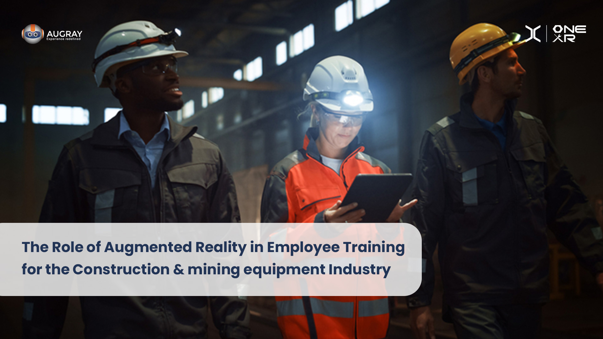 Revolutionizing Employee Training: Augmented Reality in the Construction & Mining Equipment Industry 1 blog30
